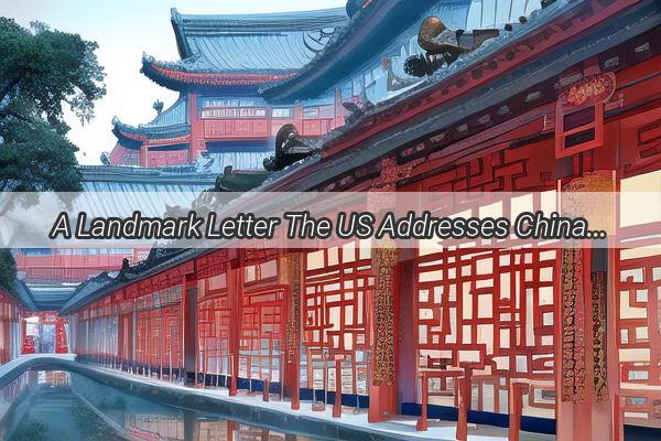 A Landmark Letter The US Addresses China with a Call for Dialogue and Unity